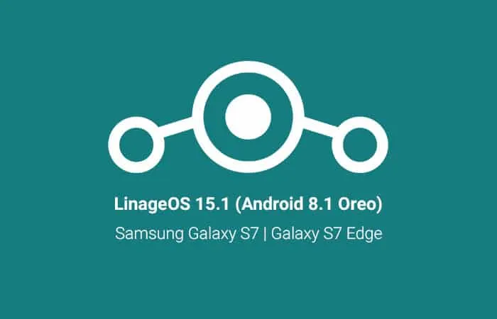 Best Custom ROMs for Galaxy S7 and Galaxy S7 Edge - LineageOS 15.1