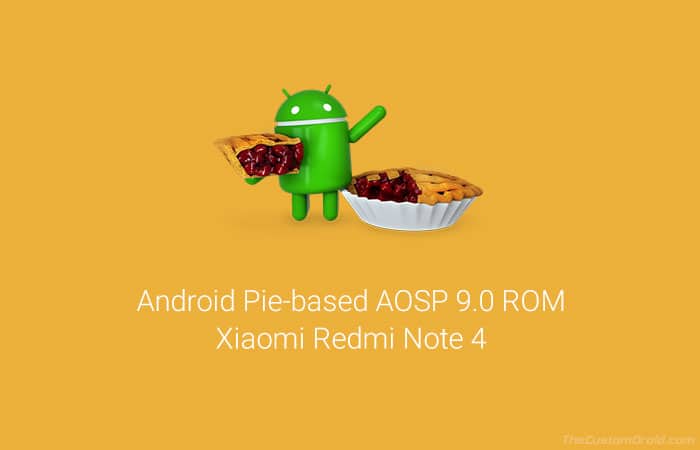 Download and Install Android Pie on Redmi Note 4 via AOSP 9.0 ROM | The ...