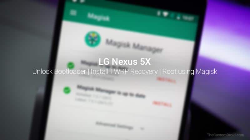 How to Unlock Bootloader, Install TWRP Recovery, and Root LG Nexus 5X
