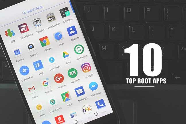 10 Top Root Apps For Android – August Edition