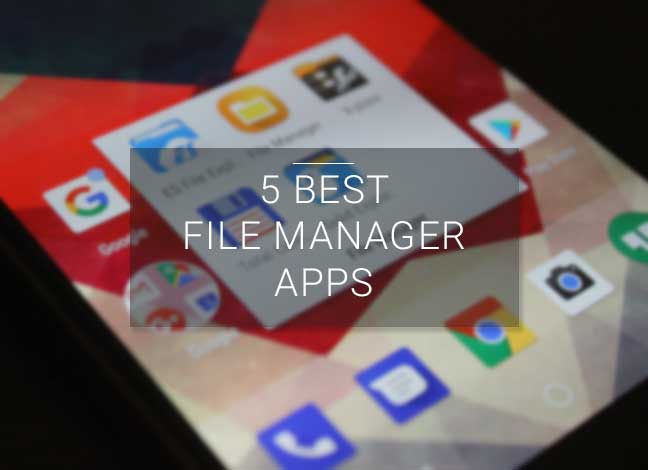 5 Best Android File Manager Apps