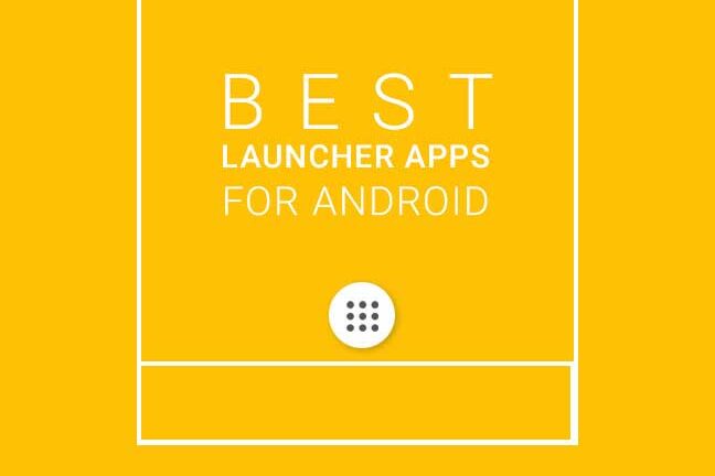 5 Best Launcher Apps for Android