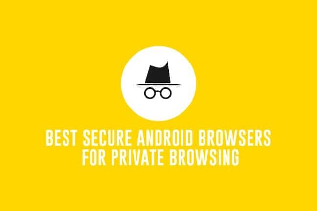 Best Secure Android Browsers for Private Browsing