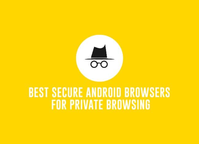 Best Secure Android Browsers for Private Browsing