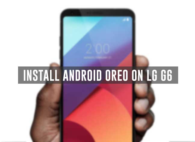 Наслаждайтесь Android Oreo на LG G6 с LineageOS 15