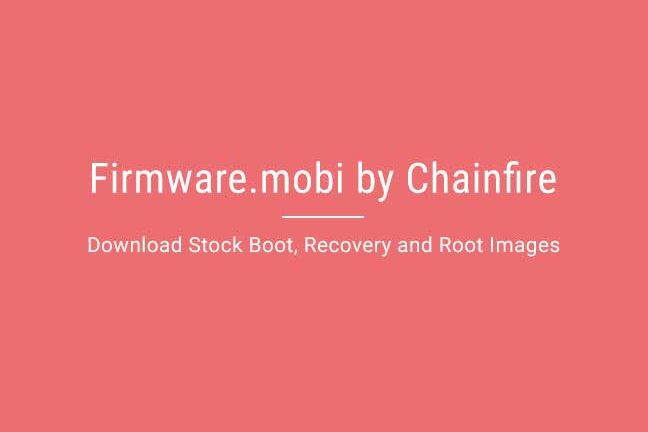 Firmware Mobi by Chainfire – Download Stock Boot, Recovery & Root Images