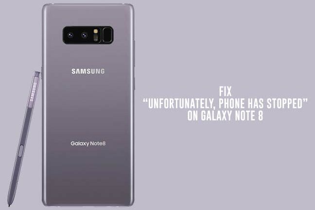 Fix Galaxy Note 8 “Unfortunately, Phone has stopped” Issue