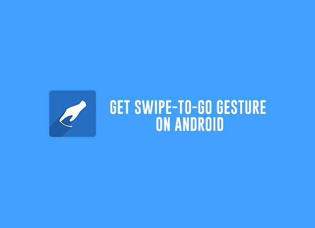 Получите iPhone-like Swipe to Go Gesture на Android