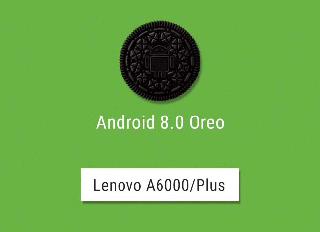 Неофициально установить Android Oreo на Lenovo A6000 / Plus
