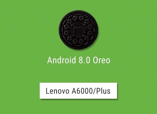Неофициально установить Android Oreo на Lenovo A6000 / Plus