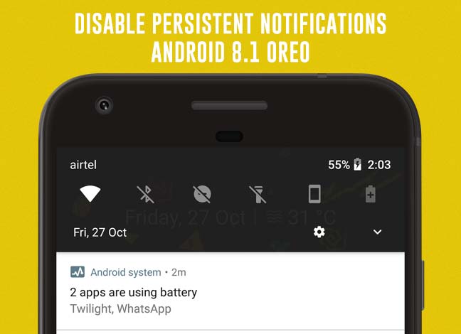 How to Disable Persistent Notifications in Android 8.1 Oreo