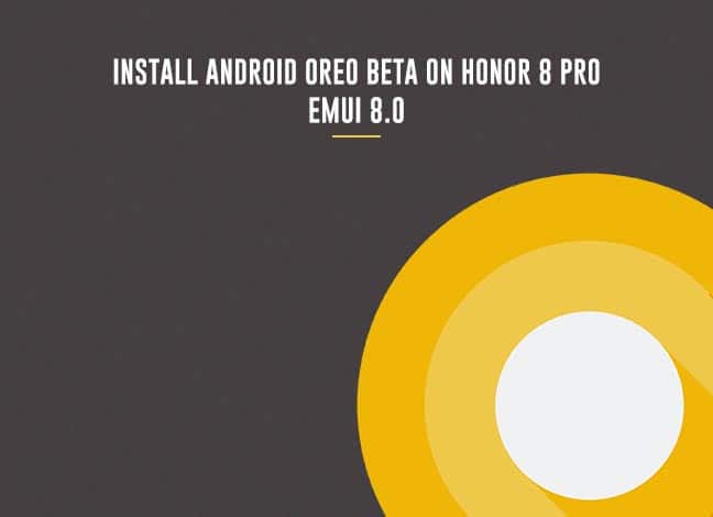Установите Android Oreo Beta на Honor 8 Pro DUK-L09