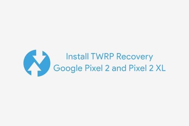 Install TWRP Recovery on Google Pixel 2 & Pixel 2 XL