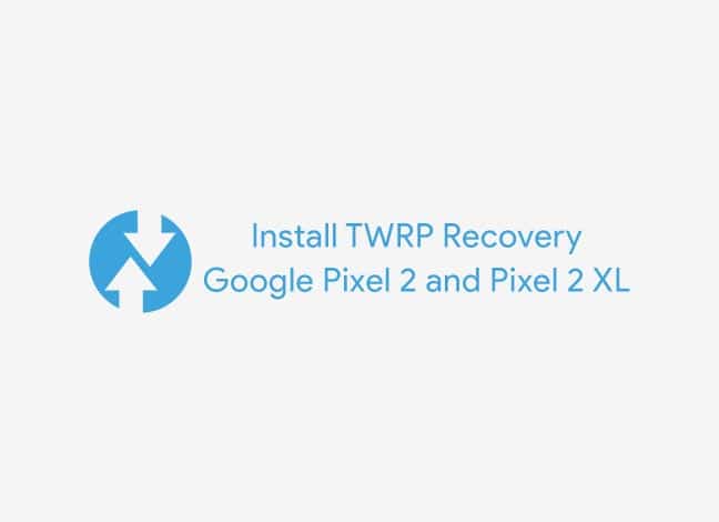 Install TWRP Recovery on Google Pixel 2 and Pixel 2 XL