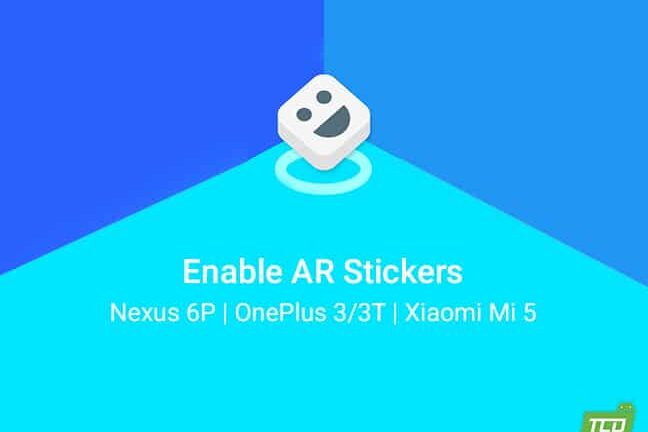 Enable AR Stickers on Nexus 6P, OnePlus 3/3T, Xiaomi Mi 5