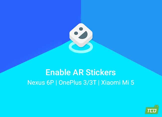 Enable AR Stickers on Nexus 6P, OnePlus 3/3T, Xiaomi Mi 5