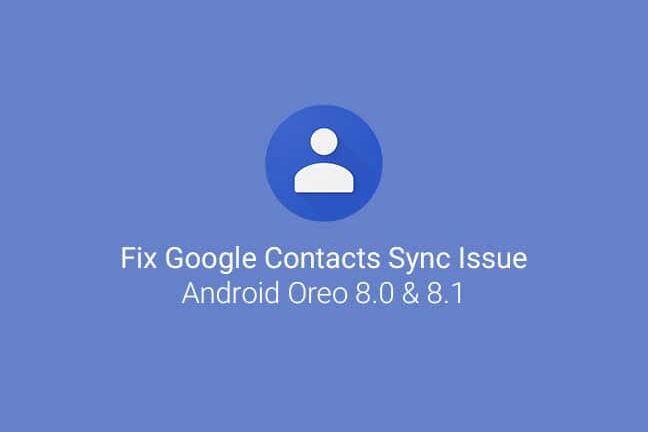 How to Fix Contacts Sync Issue on Android Oreo