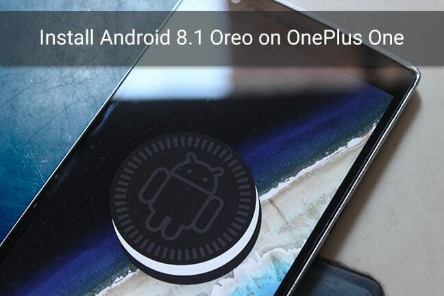 How to Install Android 8.1 Oreo on OnePlus One using AOSP ROM