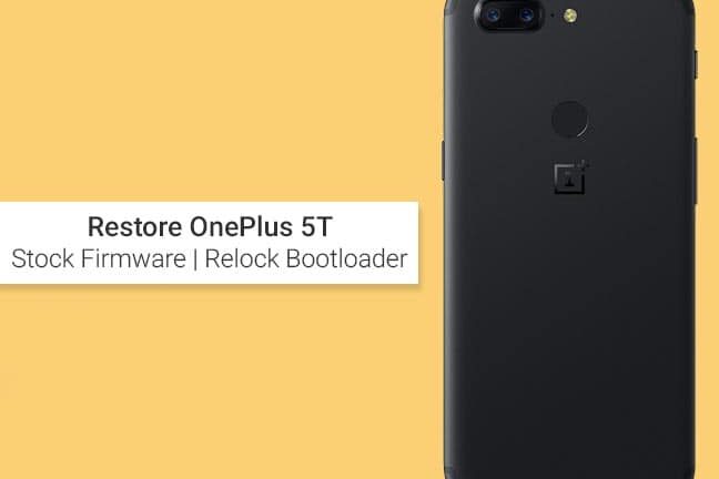 Restore OnePlus 5T to Stock Firmware and Relock Bootlooader