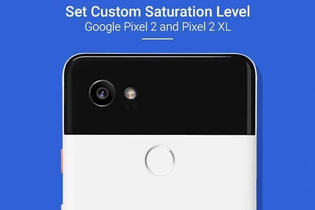 Set Custom Saturation Level on Google Pixel 2 and Pixel 2 XL (Root)