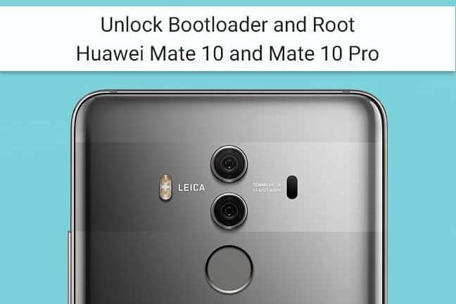 How to Unlock Bootloader and Root Huawei Mate 10 (Pro)