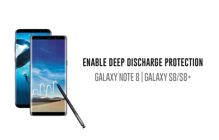 Enable Deep Discharge Protection on Galaxy Note 8 and S8