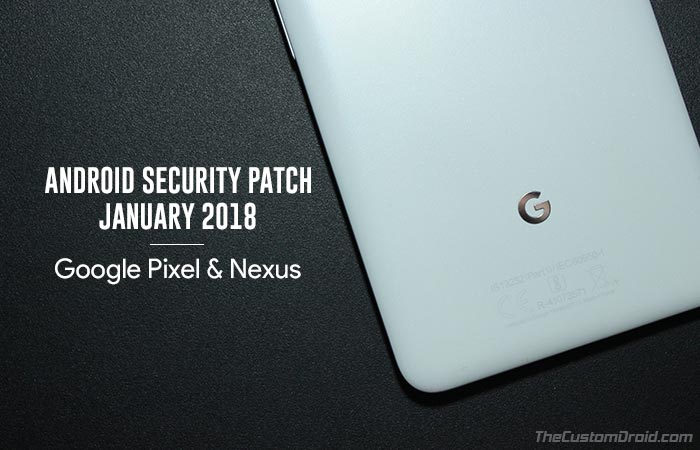 Install January 2018 Security Patch on Pixel and Nexus Devices