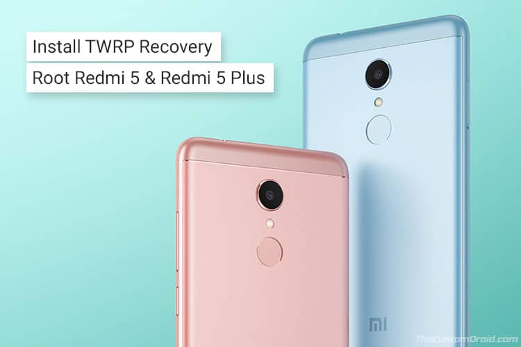 Install TWRP Recovery and Root Xiaomi Redmi 5