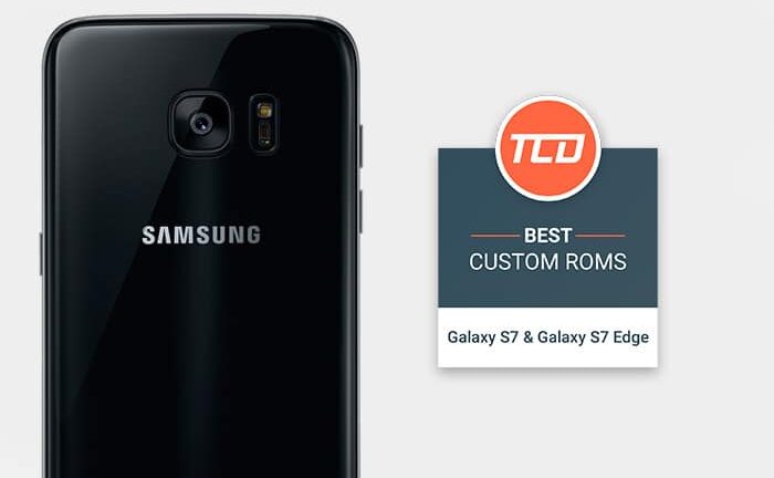 Best Custom ROMs for Galaxy S7 and Galaxy S7 Edge (List)