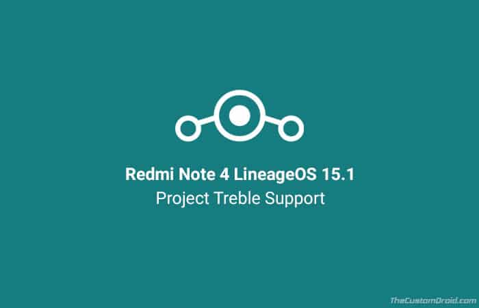 Установите Redmi Note 4 LineageOS 15.1 ROM - Поддержка Project Treble