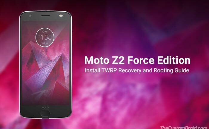 How to Install TWRP Recovery and Root Moto Z2 Force