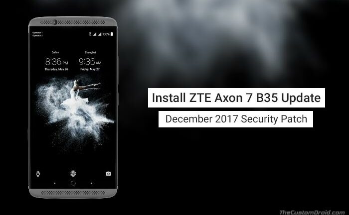 Download and Install ZTE Axon 7 B35 Update [Android 7.1.1 Nougat]