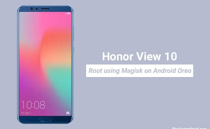 How to Root Honor View 10 using Magisk (Android Oreo)