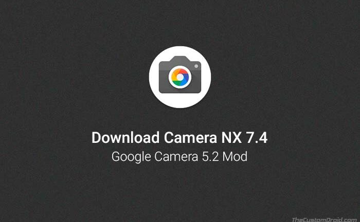 Download Camera NX 7.4 APK (Google Camera 5.2 Mod)