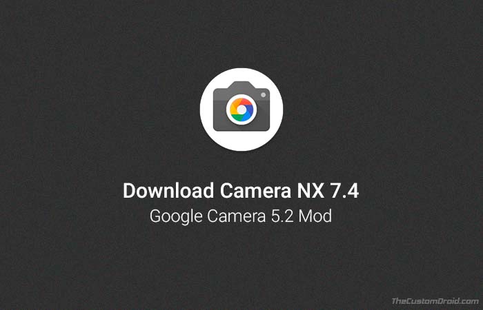Download Camera NX 7.4 (Google Camera 5.2 Mod)