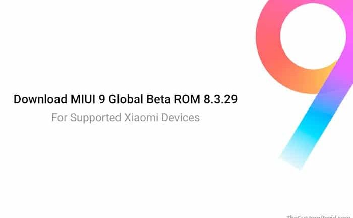 Download MIUI 9 Global Beta ROM 8.3.29 for Xiaomi Devices