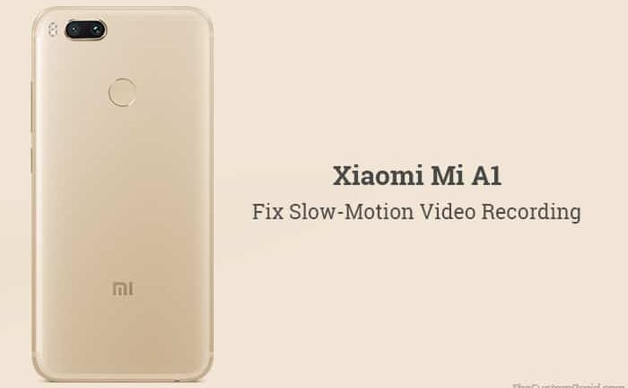 How to Fix Xiaomi Mi A1 Slow Motion Video Recording [Magisk Module]