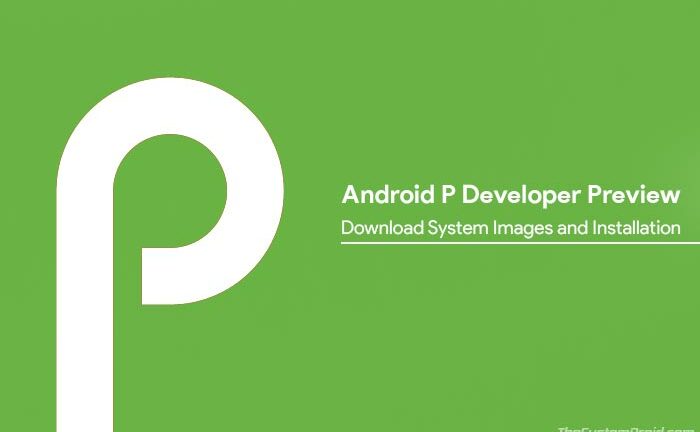 Download and Install Android P Developer Preview (Android 9.0)
