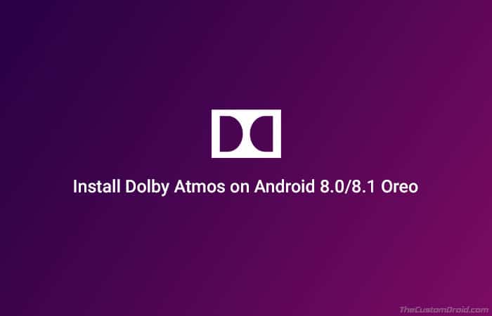 Install Dolby Atmos on Android Oreo