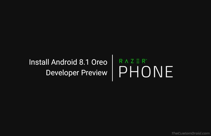 Установите Razer Phone Android 8.1 Oreo Developer Preview