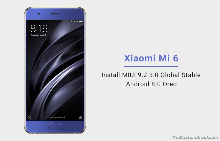 Установите Xiaomi Mi 6 MIUI 9.2.3.0 Global Stable ROM - Android Oreo