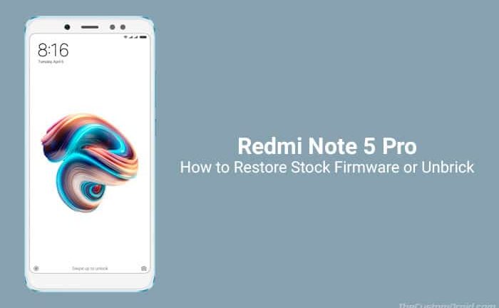Restore Redmi Note 5 Pro Stock Firmware [Unbrick Guide]