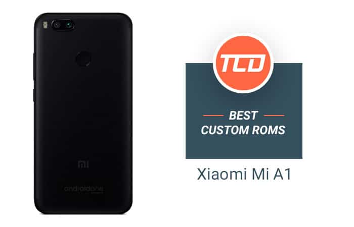 Best Custom ROMs for Xiaomi Mi A1 - Android Oreo