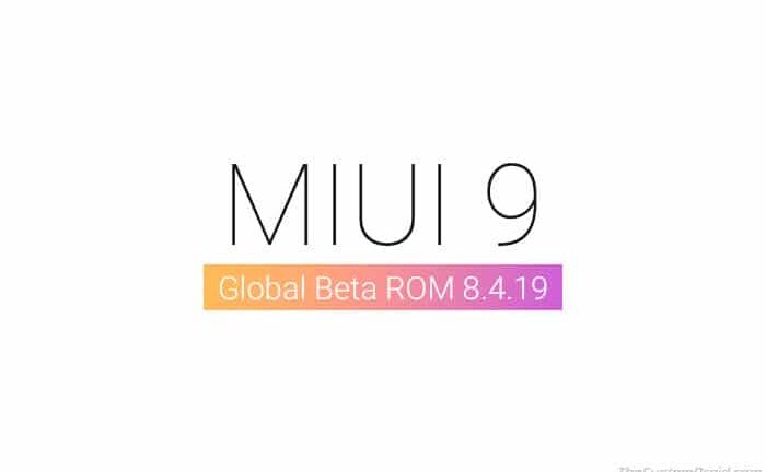 Download MIUI 9 Global Beta ROM 8.4.19 for Xiaomi Devices
