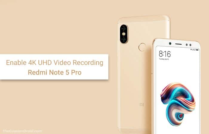 Enable 4K UHD Video Recording on Redmi Note 5 Pro