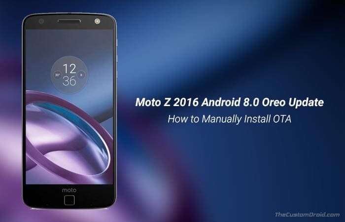 How to Install Moto Z Android 8.0 Oreo Update (OTA)