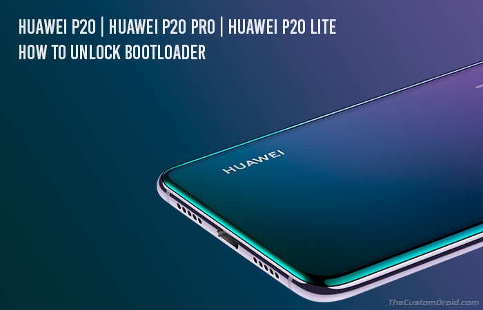 How to Unlock Bootloader on Huawei P20, Huawei P20 Pro and Huawei P20 Lite