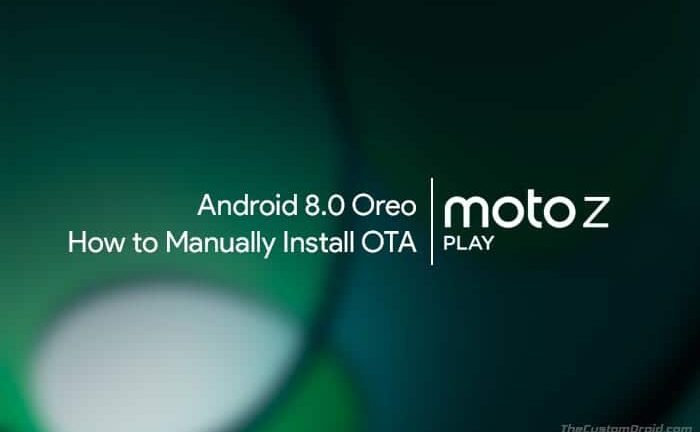 How to Install Moto Z Play Android 8.0 Oreo OTA Update (Official)