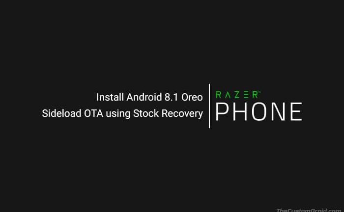 How to Manually Install Razer Phone Android 8.1 Oreo Update (OTA)