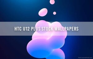 Download HTC U12 Plus Stock Wallpapers